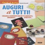 Auguri a tutti! Creare e scrivere biglietti simpatici, originali, spiritosi...