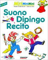 Suono, dipingo, recito. Per la Scuola materna - Lodovica Cima,Renata Farina,Rosita Corbella Paciotti - copertina