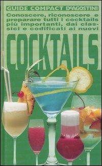 Cocktails. Conoscere, riconoscere e preparare tutti i cocktails più importanti, dai classici e codificati ai nuovi - Ezio Falconi - copertina