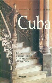 Cuba. Edifici e arredi interni dallo stile coloniale all'art déco