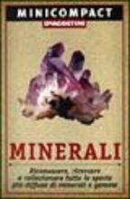 Minerali. Riconoscere, ricercare e collezionare tutte le specie più diffuse di minerali e gemme