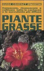  Piante grasse. Conoscere, riconoscere e coltivare tutte le cactacee e le succulente più diffuse