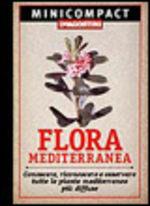 Libro Flora mediterranea. Conoscere, riconoscere e osservare tutte le piante mediterranee più diffuse 