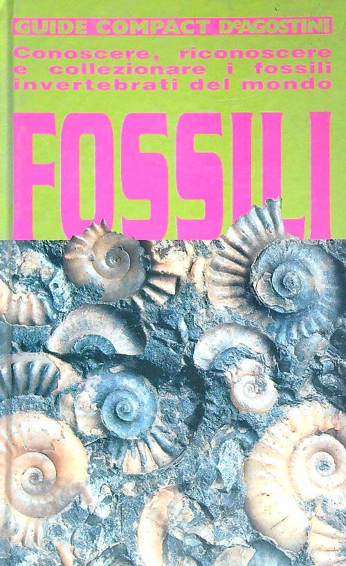 Fossili. Conoscere, riconoscere e collezionare i fossili invertebrati del mondo