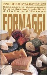 Formaggi. Conoscere e riconoscere le produzioni migliori d'Italia e d'Europa. Ediz. illustrata