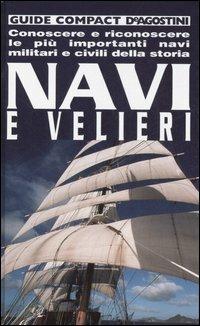 Navi e velieri. Conoscere e riconoscere le più importanti navi militari e civili della storia - Riccardo Magrini - copertina