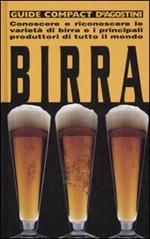 Birra. Conoscere e riconoscere le varietà di birra e i principali produttori di tutto il mondo