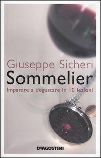Sommelier. Imparare a degustare in 10 lezioni - Giuseppe Sicheri - copertina