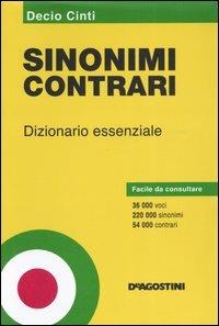 Sinonimi e contrari. Dizionario essenziale - Decio Cinti - copertina