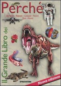 Il grande libro dei perché. Domande e risposte, curiosità e record, quiz e attività - copertina