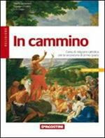 In cammino. Corso di religione cattolica. Per la Scuola media
