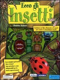 Ecco gli insetti. Con gadget - Dennis Schatz - copertina