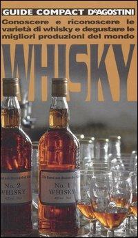Whisky. Conoscere e riconoscere le varietà di whisky e degustare le migliori produzioni del mondo - copertina