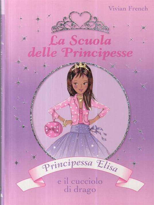 Principessa Elisa e il cucciolo di drago. La scuola delle principesse. Ediz. illustrata. Vol. 3 - Vivian French - copertina