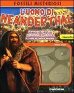L' uomo di Neanderthal. Con gadget