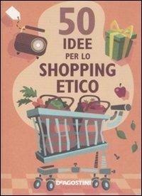Cinquanta idee per lo shopping etico. Ediz. illustrata - Siân Berry - copertina