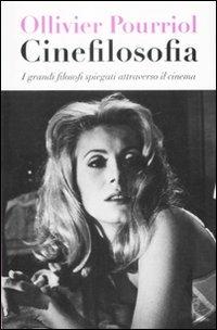 Cinefilosofia. I grandi filosofi spiegati attraverso il cinema - Ollivier Pourriol - copertina