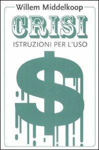 Crisi. Istruzioni per l'uso - Willem Middelkoop - copertina