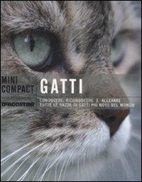 Gatti. Conoscere, riconoscere e allevare tutte le razze di gatti più note del mondo - copertina