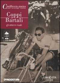Libro Coppi e Bartali. Gli eterni rivali. DVD. Con libro 