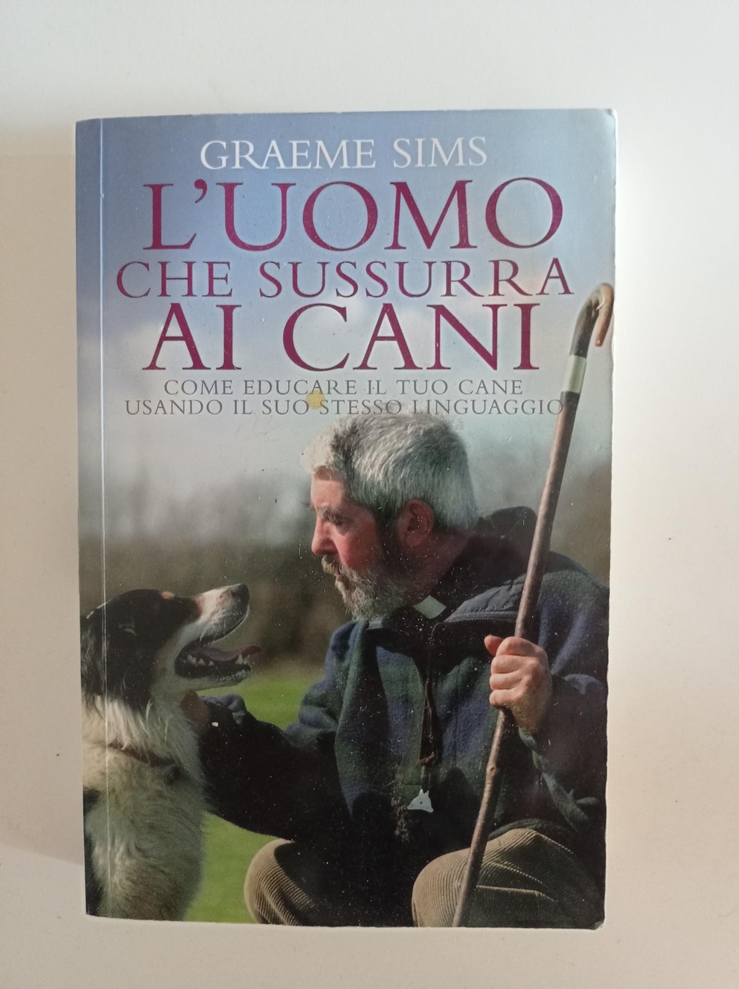 L' uomo che sussurra ai cani. Come educare il tuo cane usando il suo stesso linguaggio