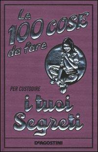 Le 100 cose da fare per custodire i tuoi segreti. Ediz. illustrata - Gemma Reece - copertina