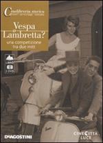 Vespa o Lambretta. Una competizione tra due miti. DVD. Con libro
