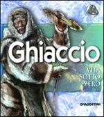 Ghiaccio. Vita sotto zero