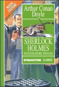 Sherlock Holmes investigatore privato - Arthur Conan Doyle - copertina