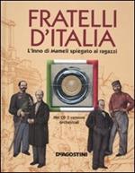 Fratelli d'Italia. L'Inno di Mameli spiegato ai ragazzi. Con CD Audio