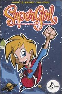 Supergirl. Incontri ravvicinati della terza media - Landry Q. Walker,Eric Jones - copertina