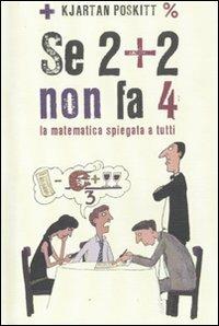 Se 2 + 2 non fa 4. La matematica spiegata a tutti - Kjartan Poskitt - copertina