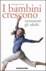 I bambini crescono nonostante gli adulti