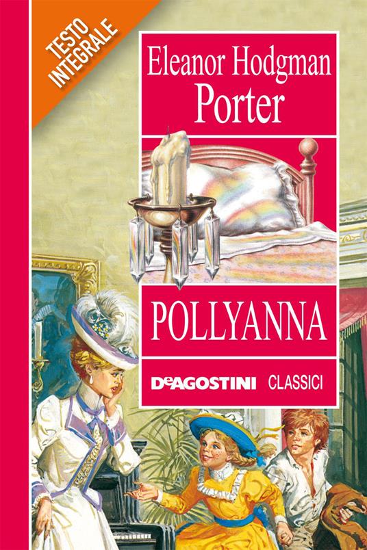 Pollyanna. Ediz. integrale - Eleanor Porter,Olga Bonato - ebook