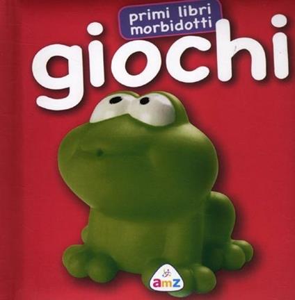 Giochi. Primi libri morbidotti - copertina