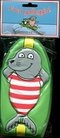 Foca galleggia! Bellezze al bagno. Ediz. illustrata - copertina