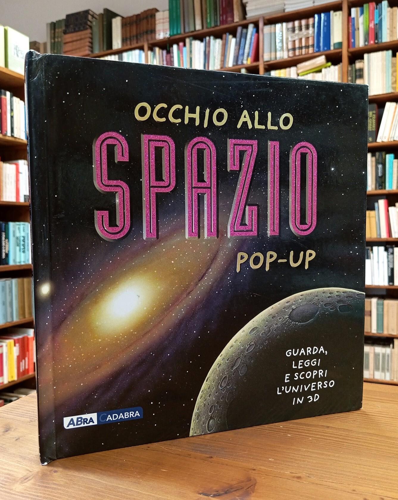 Occhio allo spazio. Libro pop-up. Ediz. illustrata
