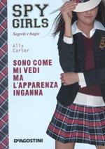 Sono come mi vedi ma l'apparenza inganna. Spy Girls. Vol. 3