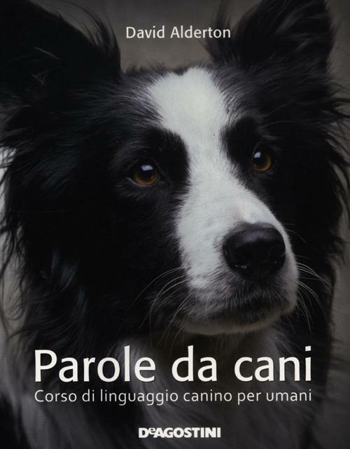 Parole da cani. Corso di linguaggio canino per umani - David Alderton - copertina