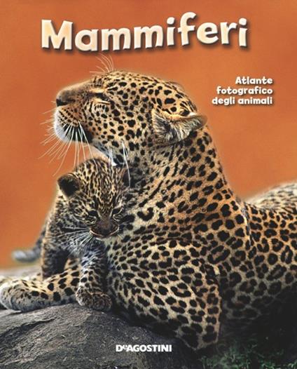 Mammiferi. Atlante fotografico degli animali - copertina