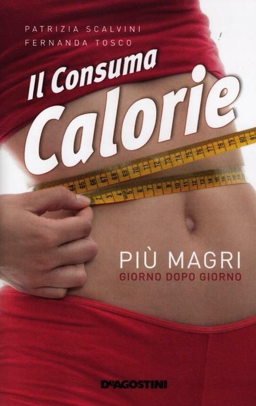 Il consuma calorie - Patrizia Scalvini,Fernanda Tosco - copertina