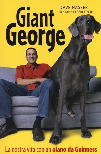 Giant George. La nostra vita con un alano da Guinness - Dave Nasser,Lynne Barrett-Lee - copertina