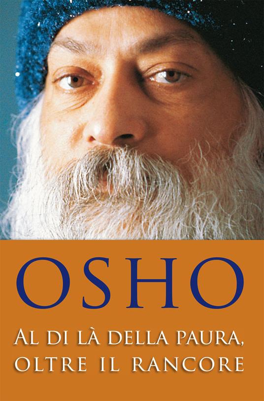 Al di là della paura, oltre il rancore - Osho,Swami Anand Videha,Hari Simran Singh Grappasonni - ebook