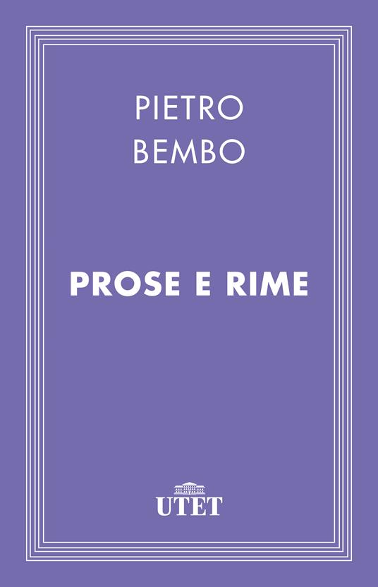 Prose e rime - Pietro Bembo,Carlo Dionisotti - ebook