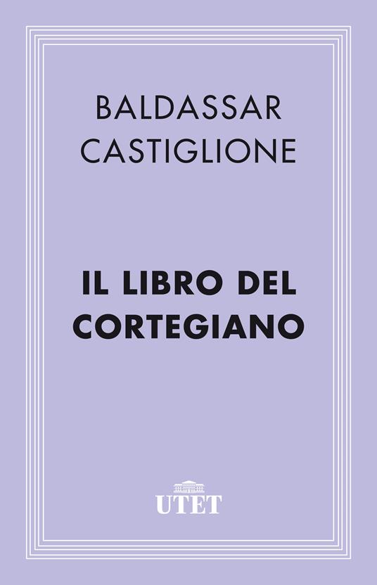 Il libro del cortegiano - Baldassarre Castiglione,Bruno Maier - ebook