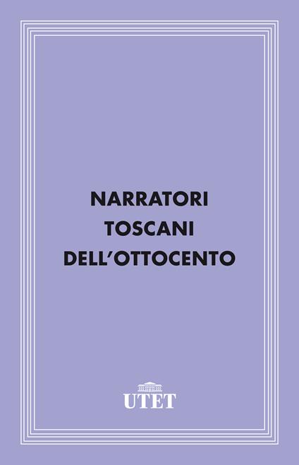 Narratori toscani dell'Ottocento - Giorgio De Rienzo - ebook
