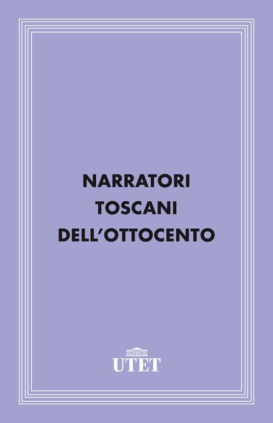Narratori toscani dell'Ottocento - Giorgio De Rienzo - ebook