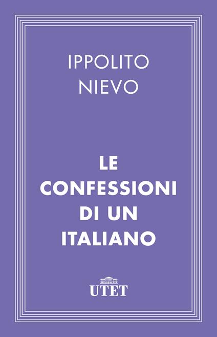 Le confessioni di un italiano - Ippolito Nievo,Loris Maria Marchetti - ebook