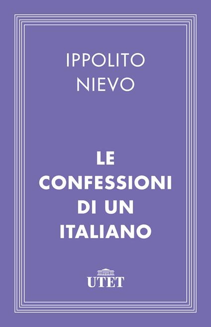 Le confessioni di un italiano - Ippolito Nievo,Loris Maria Marchetti - ebook