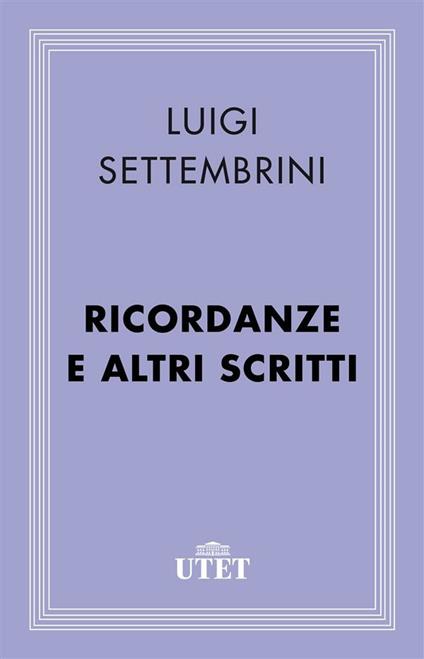 Ricordanze e altri scritti - Luigi Settembrini,Giorgio De Rienzo - ebook